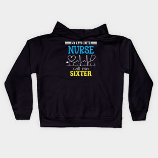 My Favorite Nurse Calls Me Sixter Funny Mother's Gift Kids Hoodie